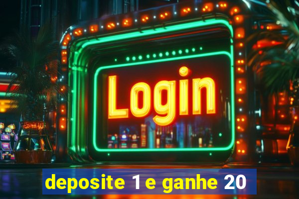 deposite 1 e ganhe 20